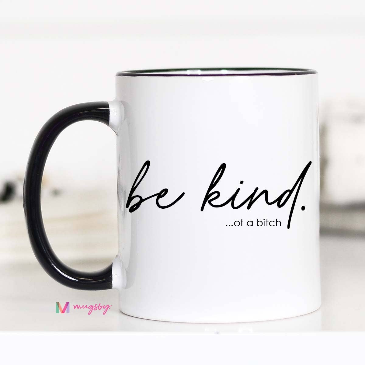 Be Kind of a Bitch Funny Coffee Mug, Funny Mug