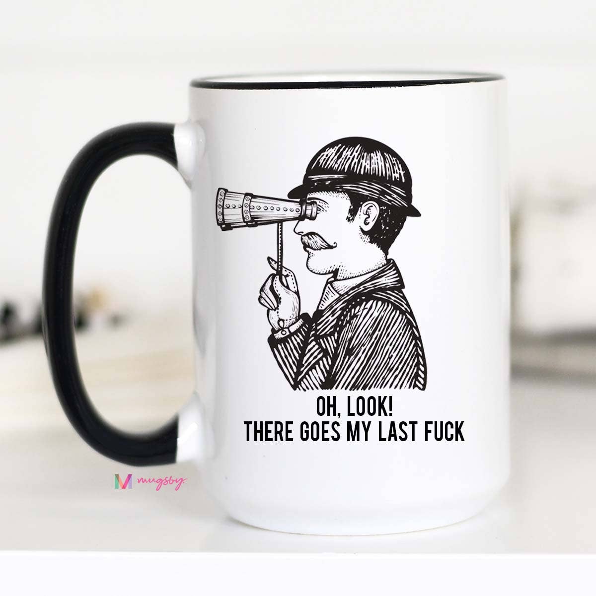 Oh Look There Goes my Last Fuck Funny Coffee Mug
